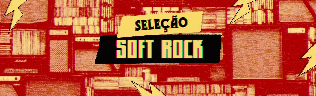 Confia uma seleção com o melhor do soft rock